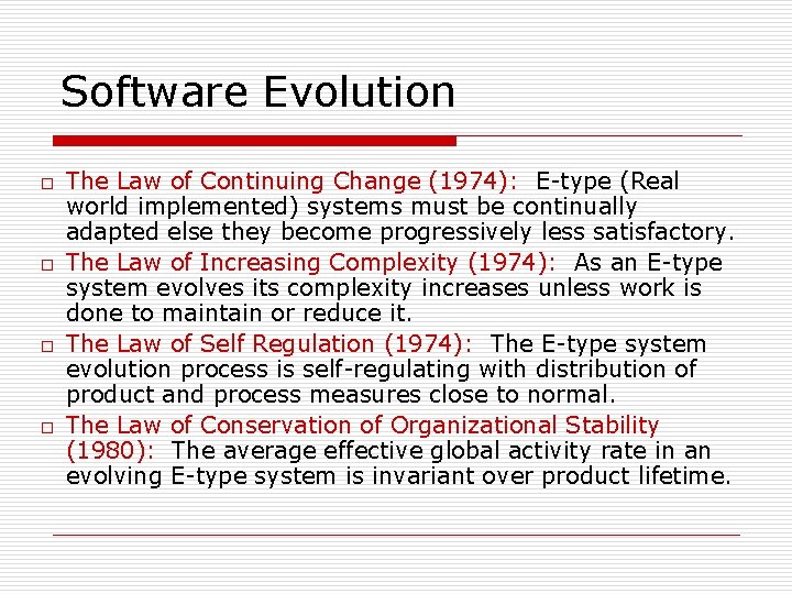 Software Evolution o o The Law of Continuing Change (1974): E-type (Real world implemented)