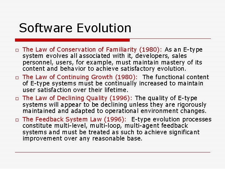 Software Evolution o o The Law of Conservation of Familiarity (1980): As an E-type
