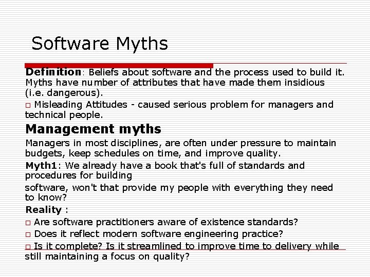 Software Myths Definition: Beliefs about software and the process used to build it. Myths