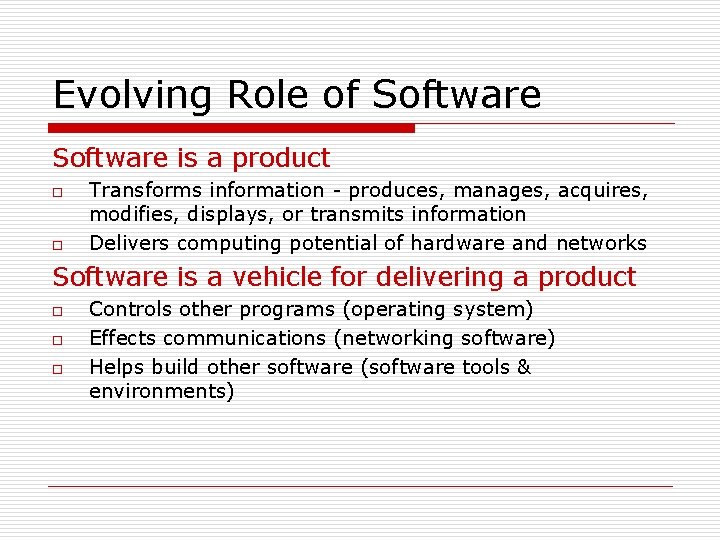 Evolving Role of Software is a product o o Transforms information - produces, manages,