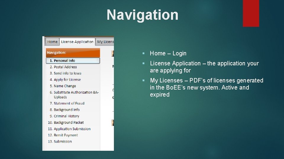 Navigation § Home – Login § License Application – the application your are applying