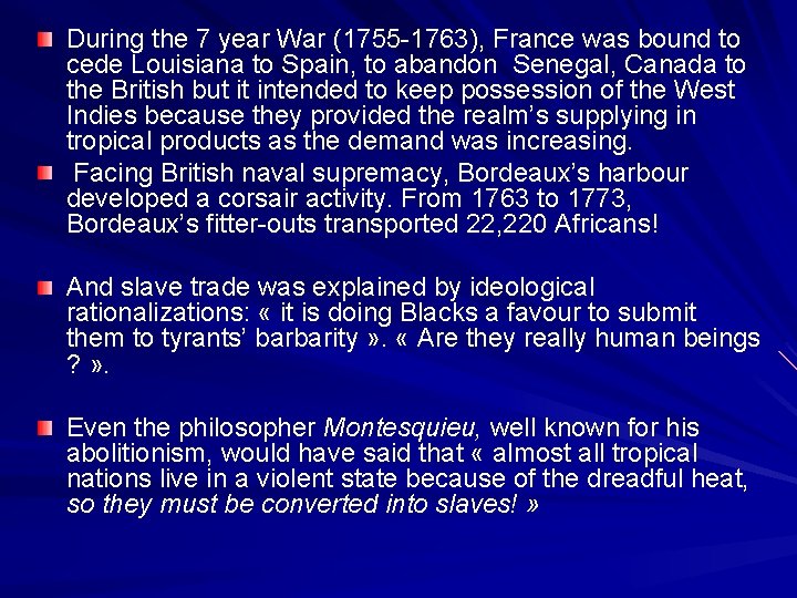 During the 7 year War (1755 -1763), France was bound to cede Louisiana to