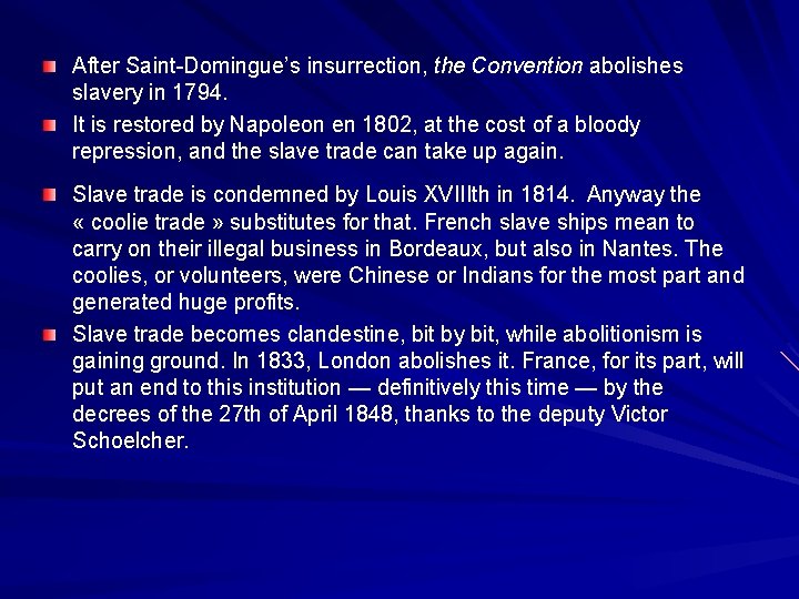 After Saint-Domingue’s insurrection, the Convention abolishes slavery in 1794. It is restored by Napoleon