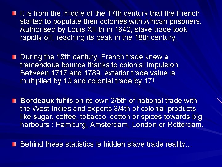 It is from the middle of the 17 th century that the French started