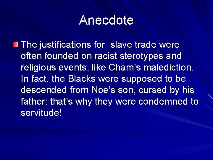 Anecdote The justifications for slave trade were often founded on racist sterotypes and religious