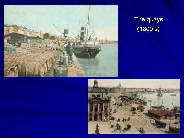 The quays (1800’s) 