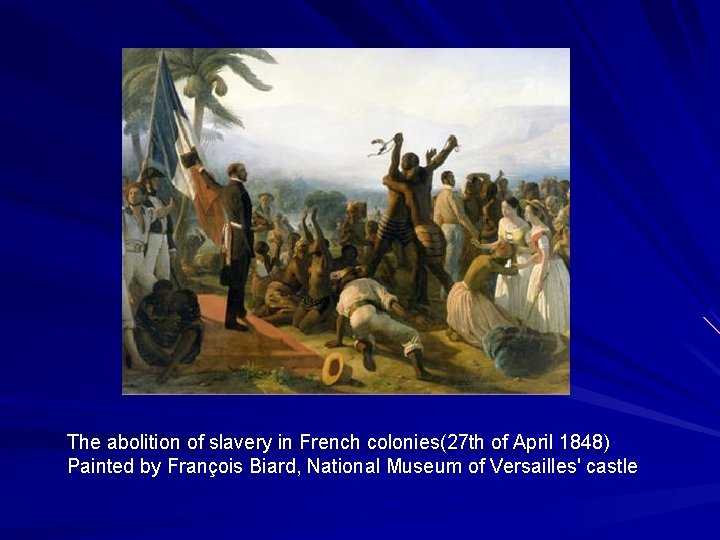 The abolition of slavery in French colonies(27 th of April 1848) Painted by François