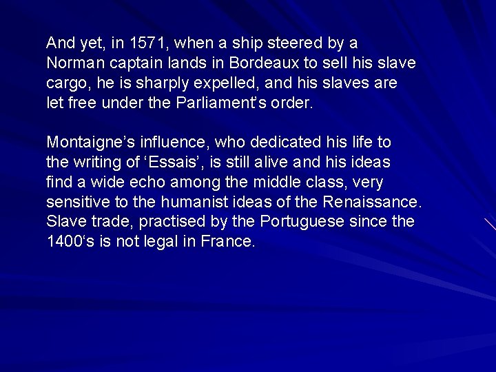 And yet, in 1571, when a ship steered by a Norman captain lands in