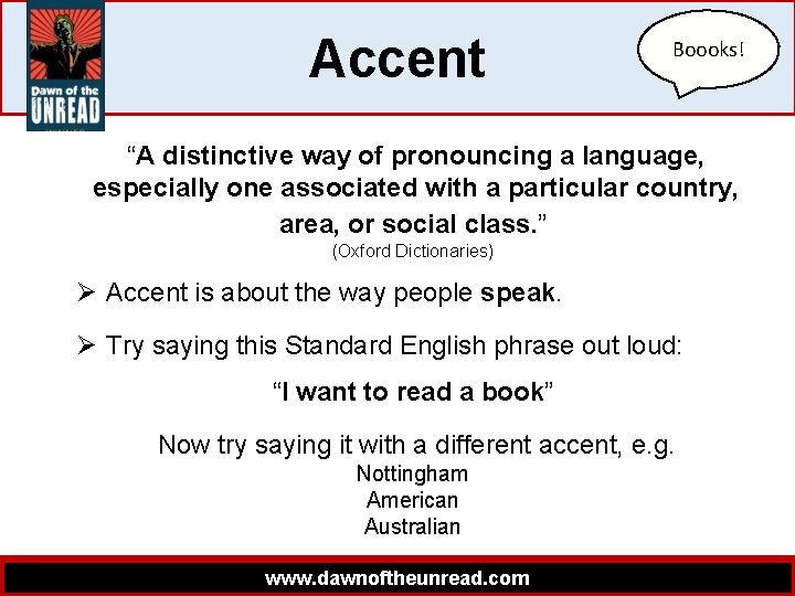 Accent Boooks! “A distinctive way of pronouncing a language, especially one associated with a