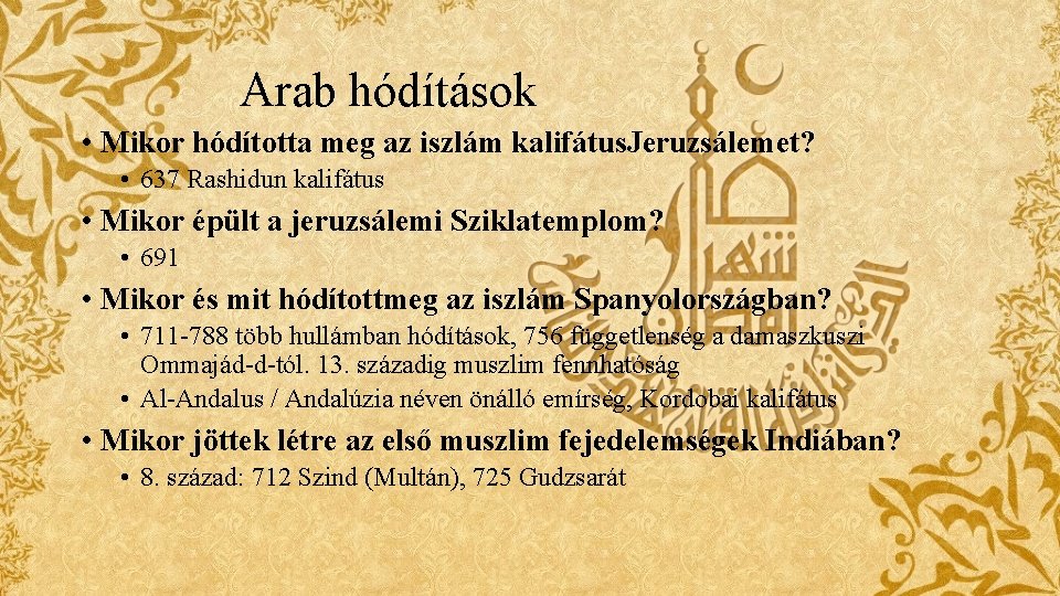 Arab hódítások • Mikor hódította meg az iszlám kalifátus. Jeruzsálemet? • 637 Rashidun kalifátus Arab hódítások • Mikor hódította meg az iszlám kalifátus. Jeruzsálemet? • 637 Rashidun kalifátus