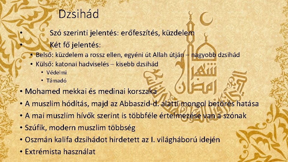 Dzsihád • • Szó szerinti jelentés: erőfeszítés, küzdelem Két fő jelentés: • Belső: küzdelem Dzsihád • • Szó szerinti jelentés: erőfeszítés, küzdelem Két fő jelentés: • Belső: küzdelem