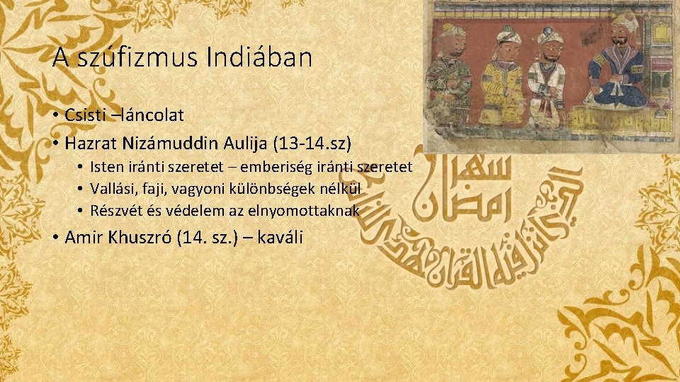 A szúfizmus Indiában • Csisti –láncolat • Hazrat Nizámuddin Aulija (13 -14. sz) • A szúfizmus Indiában • Csisti –láncolat • Hazrat Nizámuddin Aulija (13 -14. sz) •
