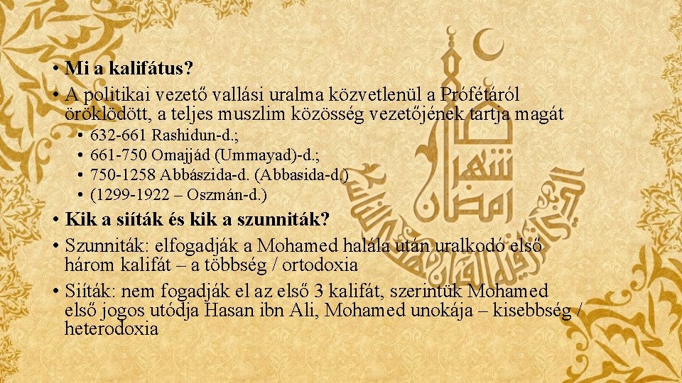 • Mi a kalifátus? • A politikai vezető vallási uralma közvetlenül a Prófétáról • Mi a kalifátus? • A politikai vezető vallási uralma közvetlenül a Prófétáról