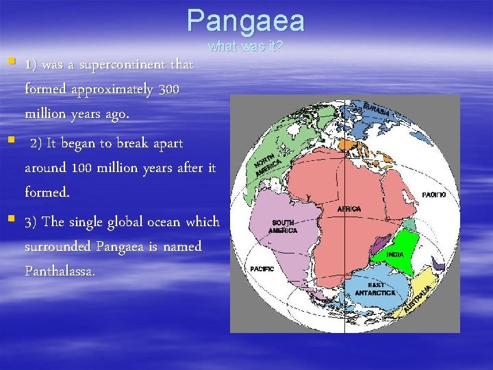 Pangaea what was it? § 1) was a supercontinent that formed approximately 300 million