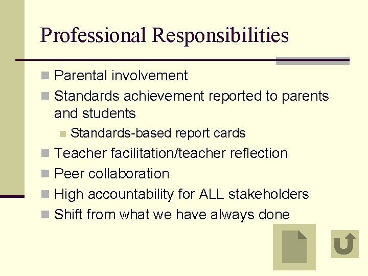 Professional Responsibilities n Parental involvement n Standards achievement reported to parents and students n