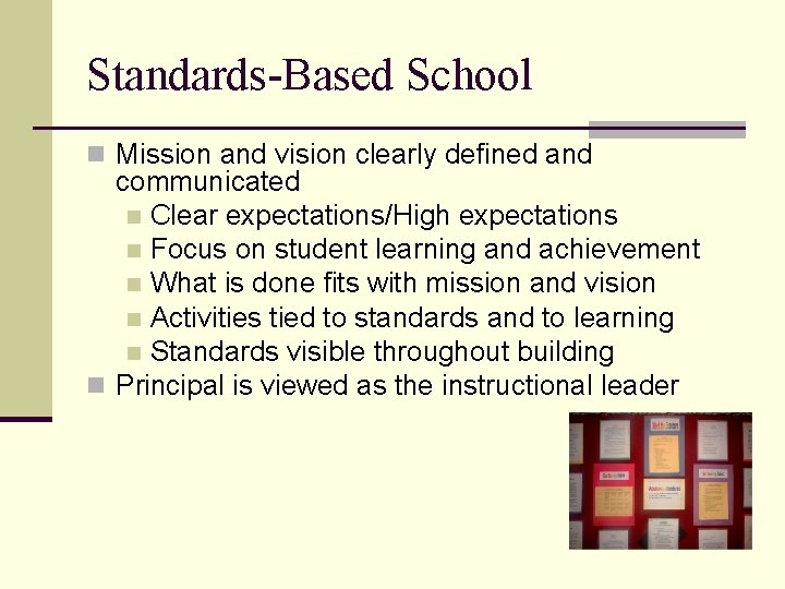 Standards-Based School n Mission and vision clearly defined and communicated n Clear expectations/High expectations