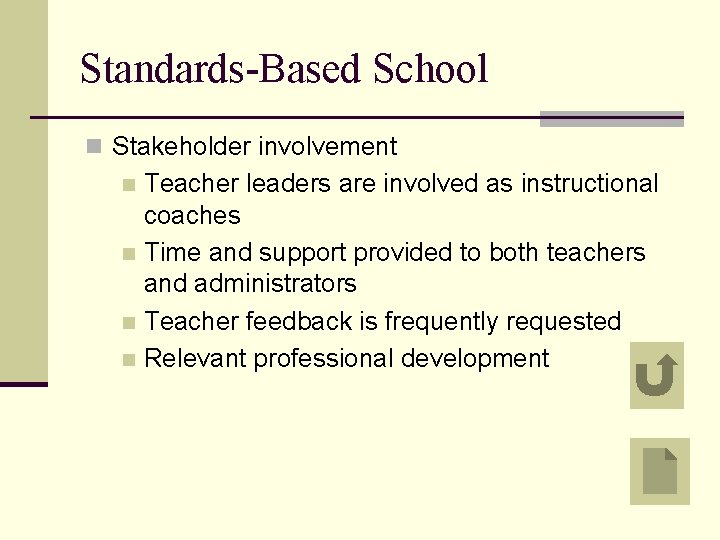 Standards-Based School n Stakeholder involvement Teacher leaders are involved as instructional coaches n Time