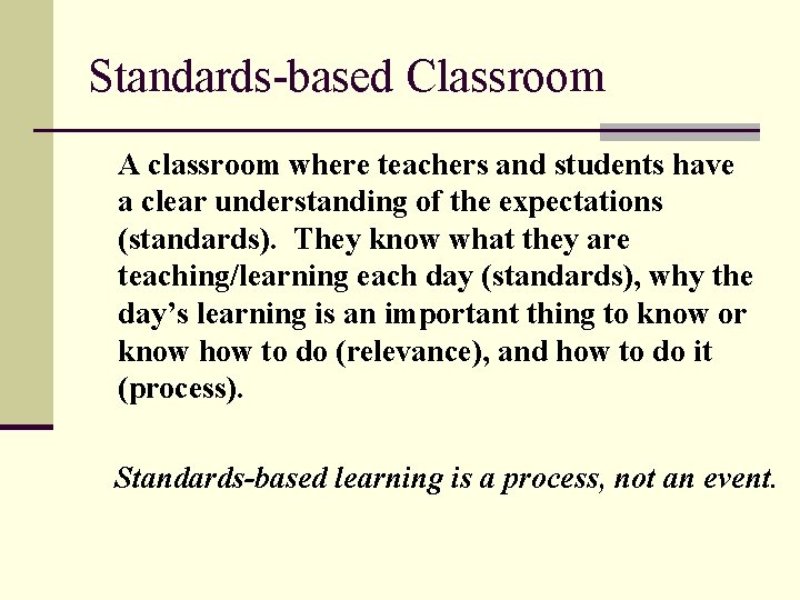 Standards-based Classroom A classroom where teachers and students have a clear understanding of the