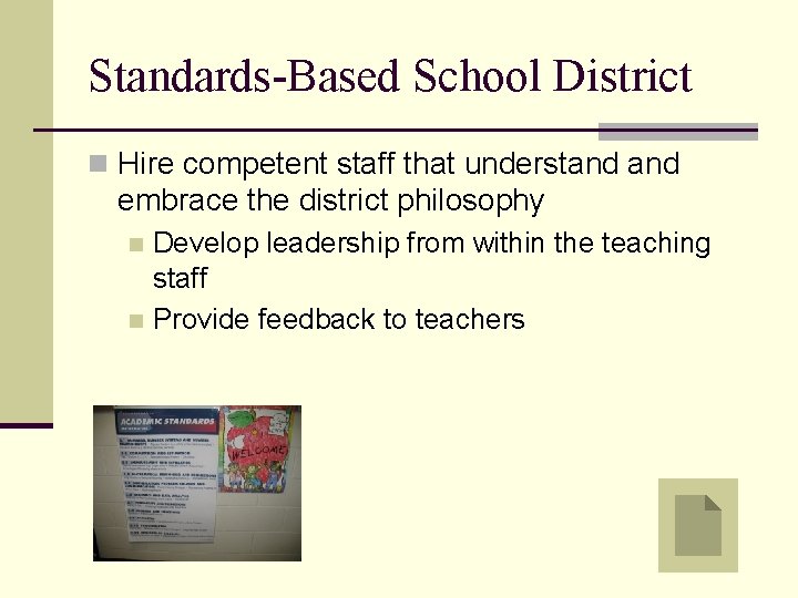 Standards-Based School District n Hire competent staff that understand embrace the district philosophy Develop