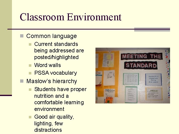 Classroom Environment n Common language n Current standards being addressed are posted/highlighted n Word