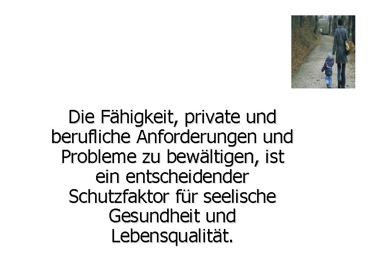 Die Fähigkeit, private und berufliche Anforderungen und Probleme zu bewältigen, ist ein entscheidender Schutzfaktor