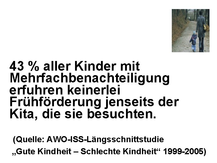 43 % aller Kinder mit Mehrfachbenachteiligung erfuhren keinerlei Frühförderung jenseits der Kita, die sie