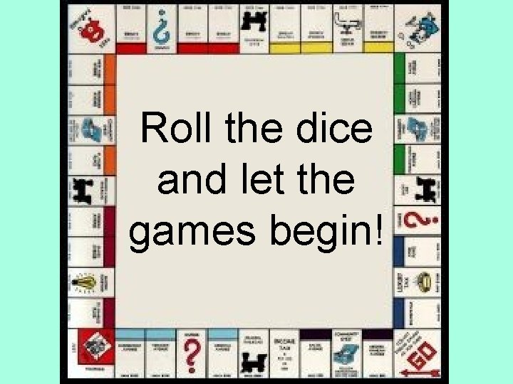 Roll the dice and let the games begin! 
