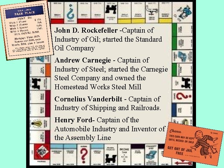 John D. Rockefeller -Captain of Industry of Oil; started the Standard Oil Company Andrew