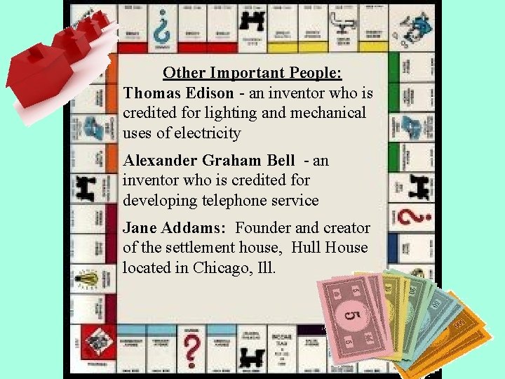 Other Important People: Thomas Edison - an inventor who is credited for lighting and