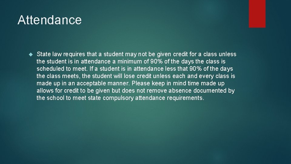 Attendance State law requires that a student may not be given credit for a