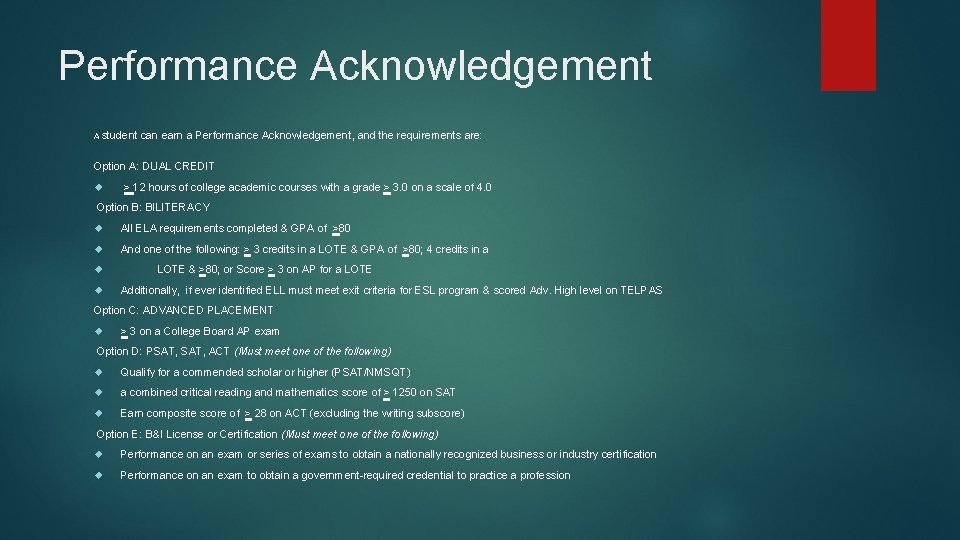 Performance Acknowledgement A student can earn a Performance Acknowledgement, and the requirements are: Option