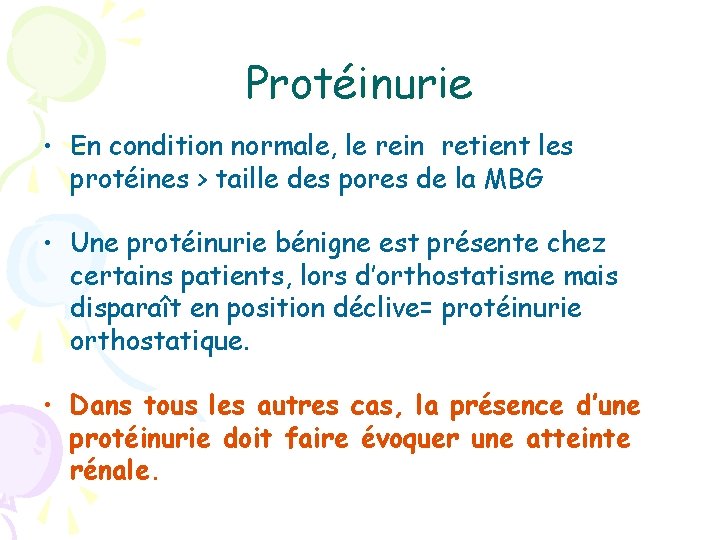 Protéinurie • En condition normale, le rein retient les protéines > taille des pores