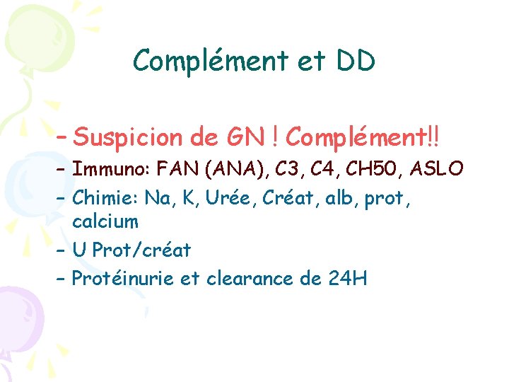 Complément et DD – Suspicion de GN ! Complément!! – Immuno: FAN (ANA), C