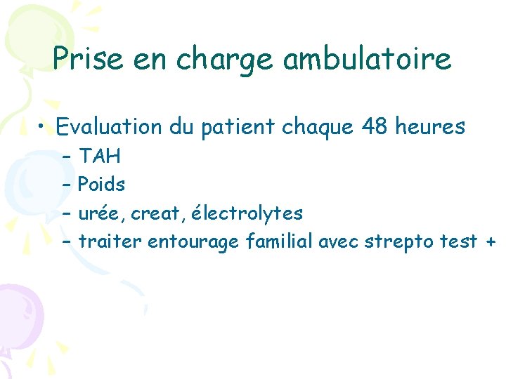 Prise en charge ambulatoire • Evaluation du patient chaque 48 heures – – TAH