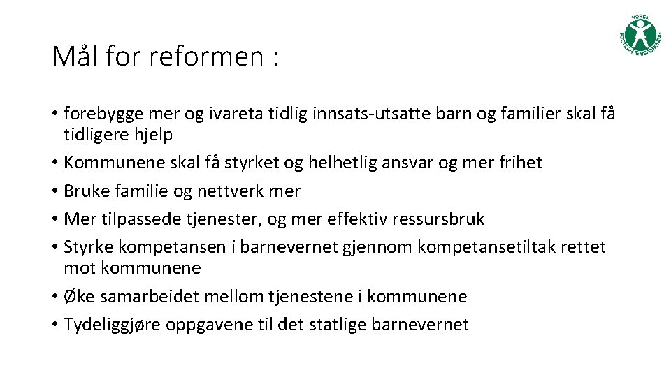 Mål for reformen : • forebygge mer og ivareta tidlig innsats-utsatte barn og familier