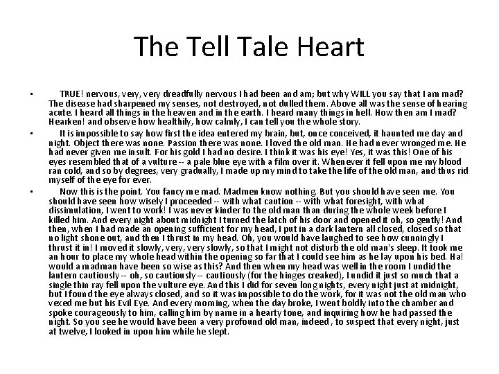 The Tell Tale Heart • • • TRUE! nervous, very dreadfully nervous I had