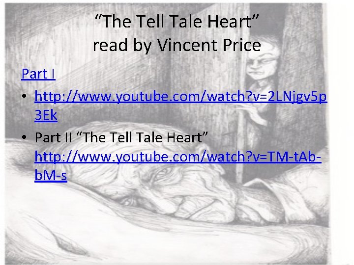 “The Tell Tale Heart” read by Vincent Price Part I • http: //www. youtube.