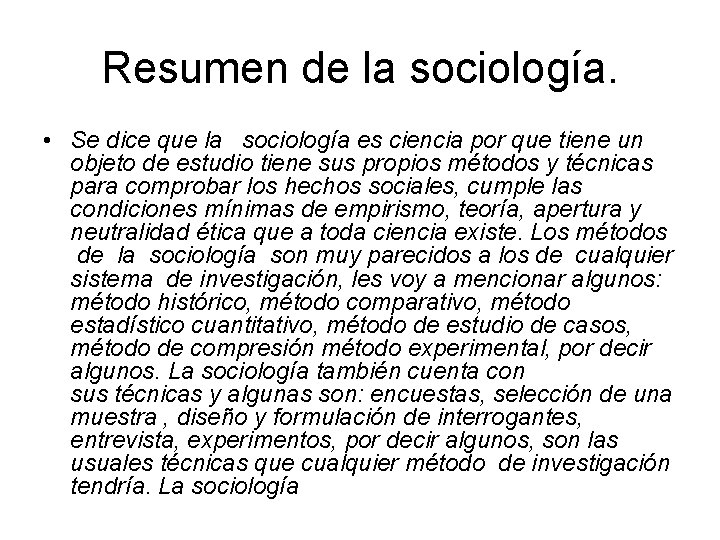 Resumen de la sociología. • Se dice que la sociología es ciencia por que