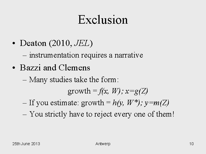 Exclusion • Deaton (2010, JEL) – instrumentation requires a narrative • Bazzi and Clemens