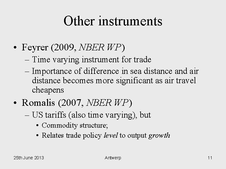 Other instruments • Feyrer (2009, NBER WP) – Time varying instrument for trade –