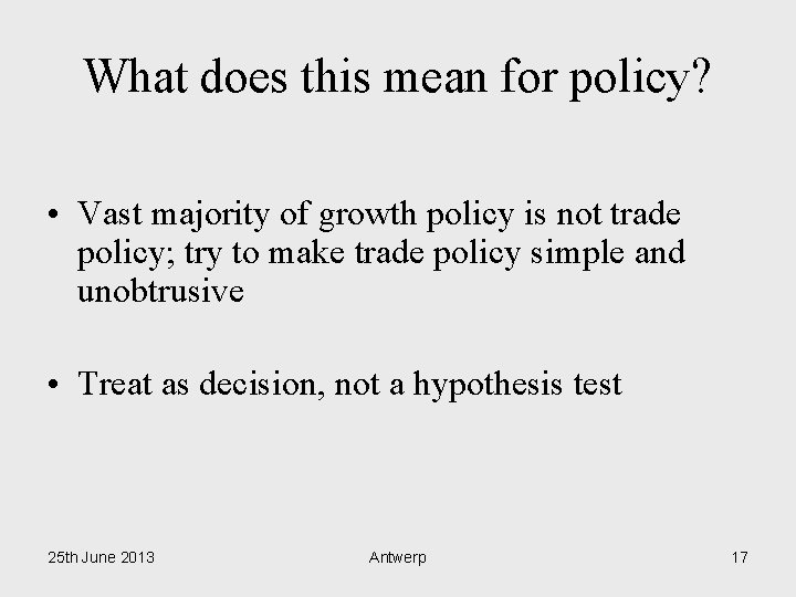 What does this mean for policy? • Vast majority of growth policy is not