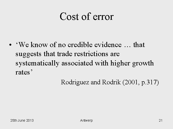 Cost of error • ‘We know of no credible evidence … that suggests that