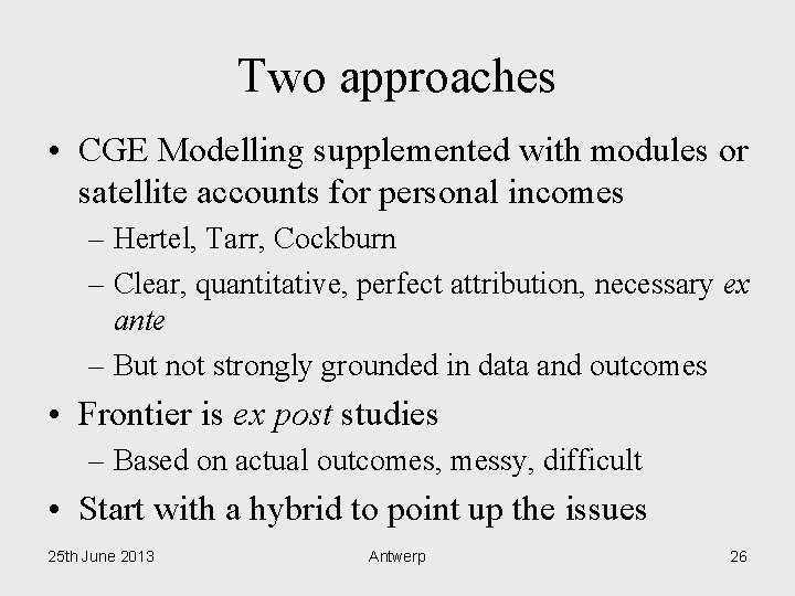 Two approaches • CGE Modelling supplemented with modules or satellite accounts for personal incomes