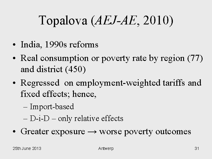 Topalova (AEJ-AE, 2010) • India, 1990 s reforms • Real consumption or poverty rate