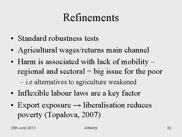 Refinements • Standard robustness tests • Agricultural wages/returns main channel • Harm is associated