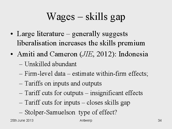 Wages – skills gap • Large literature – generally suggests liberalisation increases the skills