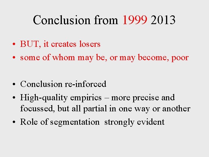 Conclusion from 1999 2013 • BUT, it creates losers • some of whom may