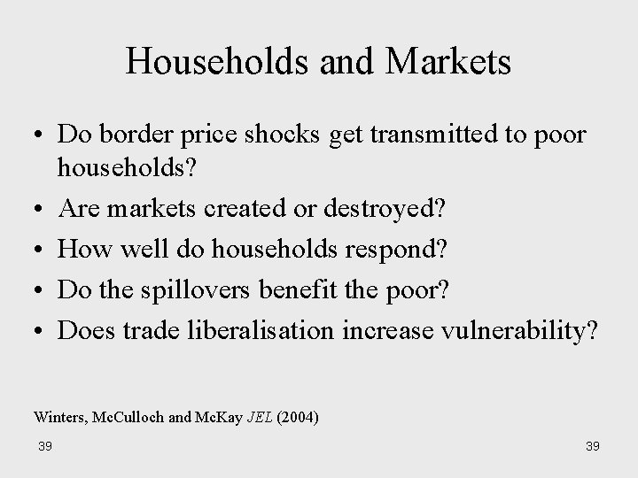Households and Markets • Do border price shocks get transmitted to poor households? •