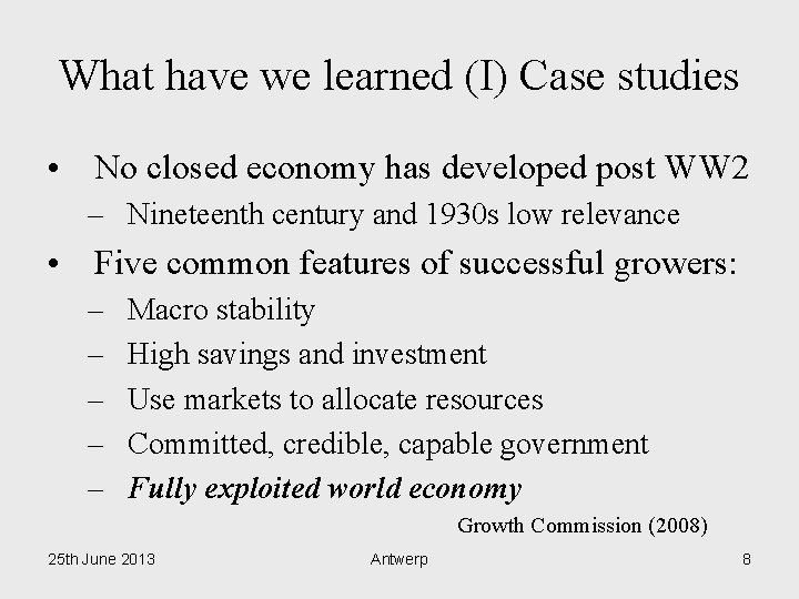 What have we learned (I) Case studies • No closed economy has developed post