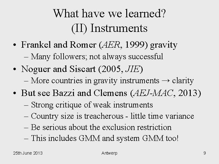 What have we learned? (II) Instruments • Frankel and Romer (AER, 1999) gravity –